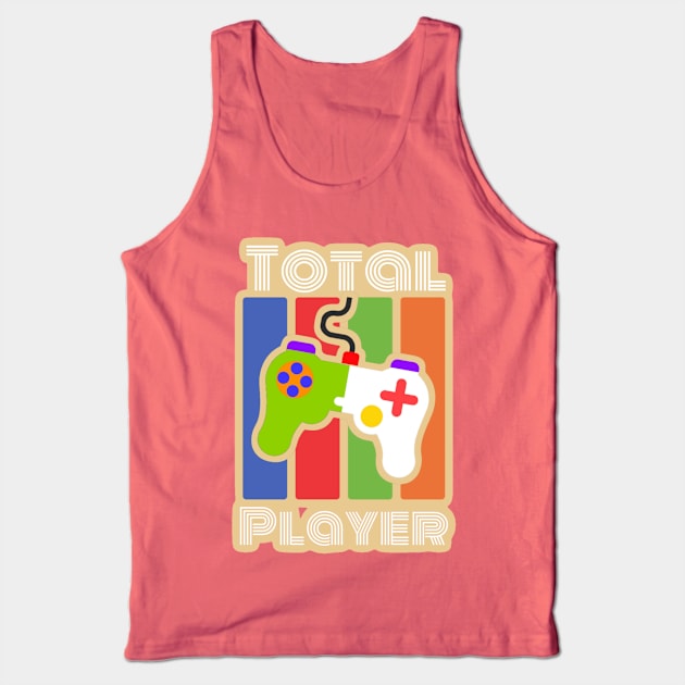 Total Player, Gaming Design Tank Top by AlondraHanley